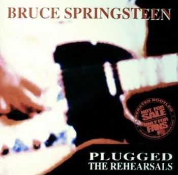 Bruce Springsteen - Plugged - The Rehearsals (1992)