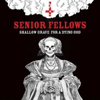 Senior Fellows - Shallow Grave For A Dying God (2015)