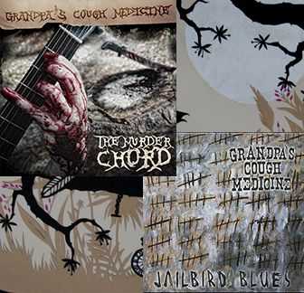 Grandpa's Cough Medicine - The Murder Chord & Jailbird Blues (2012-2013)