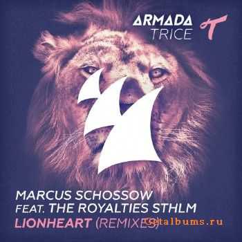 Marcus Schossow feat. The Royalties STHLM - Lionheart (Remixes) (2015)
