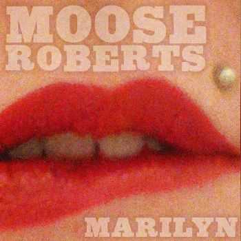 Moose Roberts - Marilyn (2015)