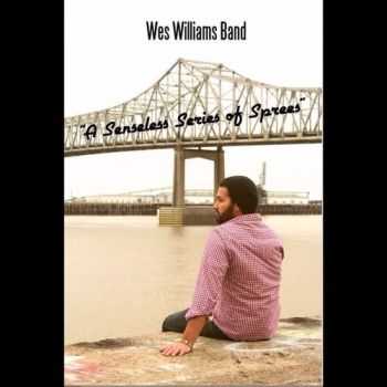 Wes Williams Band - A Senseless Series Of Sprees (2015)