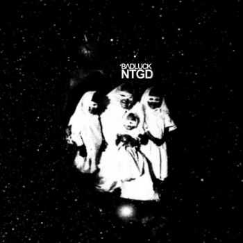 BADLUCK - NTGD (2015) BADLUCK - NTGD (2015)
