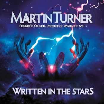 Martin Turner (ex-Wishbone Ash) - Written In The Stars (2015) Martin Turner (ex-Wishbone Ash) - Written In The Stars (2015)