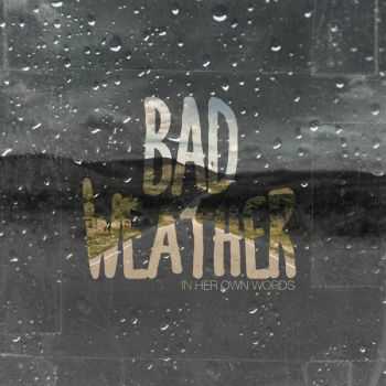 In Her Own Words - Bad Weather [EP] (2015)