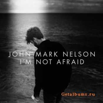 John Mark Nelson  Im Not Afraid (2015)