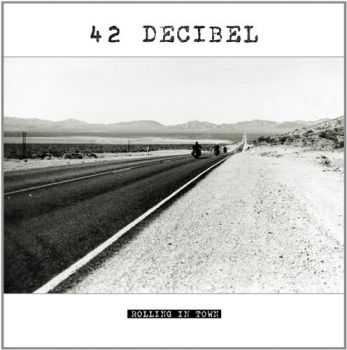 42 Decibel - Rolling In Town (2015)