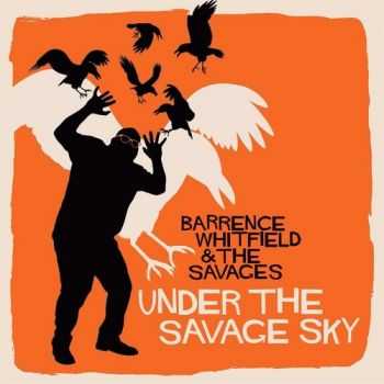 Barrence Whitfield & The Savages - Under The Savage Sky (2015)