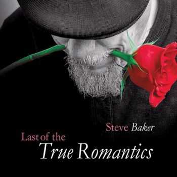 Steve Baker - Last of the True Romantics (2015)