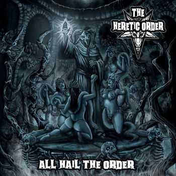 The Heretic Order - All Hail The Order (2015)