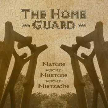 The Home Guard - Nature Versus Nurture Versus Nietzsche (2015)
