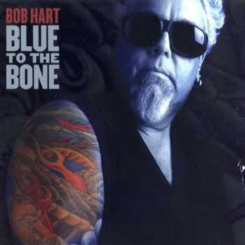 Bob Hart - Blue To The Bone (2009)