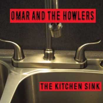 Omar & The Howlers - The Kitchen Sink (2015)