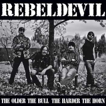 Rebel Devil - The Older The Bull, The Harder The Horn (2015)