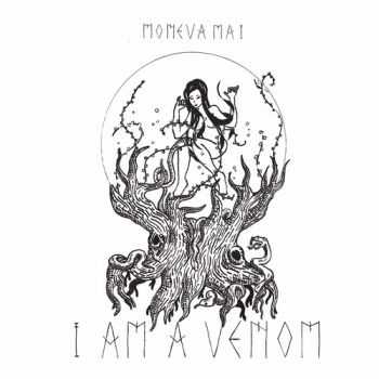 Moneva Mai - I Am A Venom (2015)