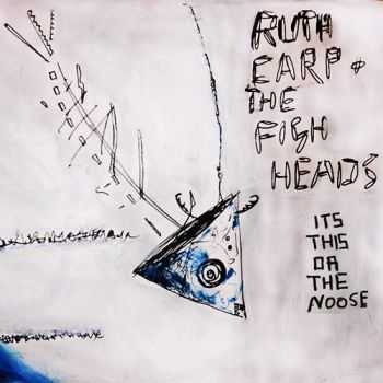 Ruth Carp and the Fish Heads - It's this or Noose (2015)