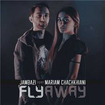 Jambazi feat. Mariam Chachkhiani - Fly away (2015)