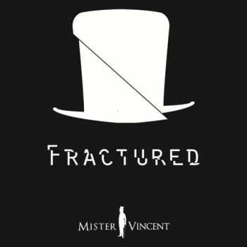 Mister Vincent - Fractured (2015)