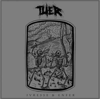 TUER - Ivresse & Enfer (2015) TUER - Ivresse & Enfer (2015)