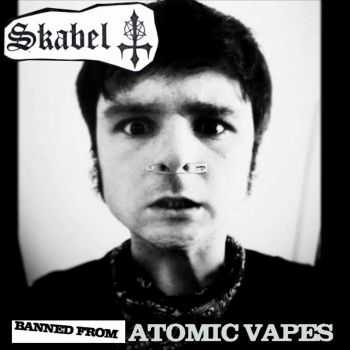 Skabel - Banned From Atomic Vapes (2015)