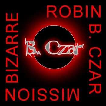 Robin B. Czar - Mission Bizarre (2015) Robin B. Czar - Mission Bizarre (2015)