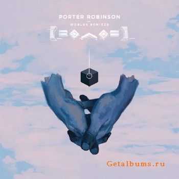 Porter Robinson - Worlds Remixed (2015)