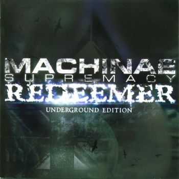 Machinae Supremacy - Redeemer (Underground Edition) (2006) Machinae Supremacy - Redeemer (Underground Edition) (2006)