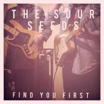 The Sour Seeds - Find You First (EP) (2014)