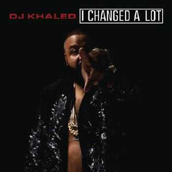 DJ Khaled - I Changed a Lot (2015)