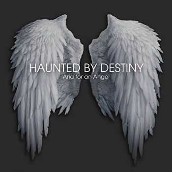 Haunted By Destiny - Aria For An Angel (2015) Haunted By Destiny - Aria For An Angel (2015)