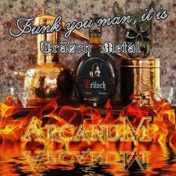 ArcanuM - Funk You Man, it is Träsch Metal (2015) ArcanuM - Funk You Man, it is Träsch Metal (2015)