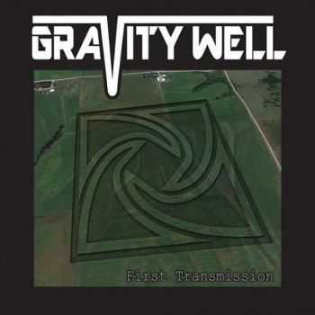 Gravity Well - First Transmission (2015) Gravity Well - First Transmission (2015)