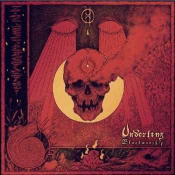 Underling - Bloodworship (2015) Underling - Bloodworship (2015)