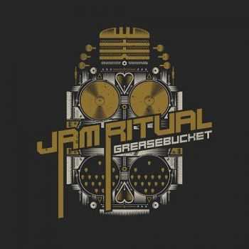 Jam Ritual - Greasebucket (2015) Jam Ritual - Greasebucket (2015)