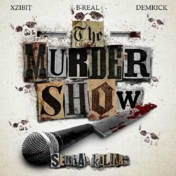 Serial Killer (Xzibit, B-Real & Demrick) - The Murder Show (2015)