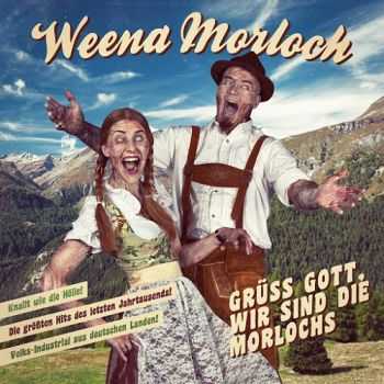 Weena Morloch - Gr&#252;&#223; Gott, Wir Sind Die Morlochs (2015)