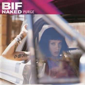 Bif Naked - Purge [Reissue 2006] (2001)