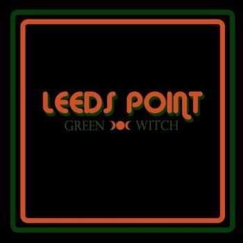 Leeds Point - Green Witch (2015) Leeds Point - Green Witch (2015)