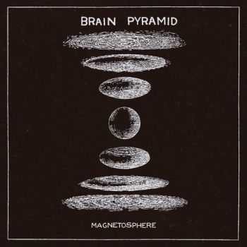 Brain Pyramid - Magnetosphere (2015) Brain Pyramid - Magnetosphere (2015)