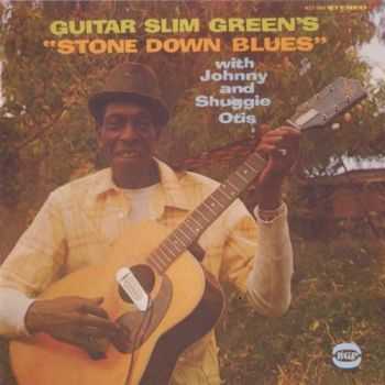 Guitar Slim Green - Stone Down Blues (2015)