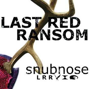 Last Red Ransom - Snubnose (2015) Last Red Ransom - Snubnose (2015)