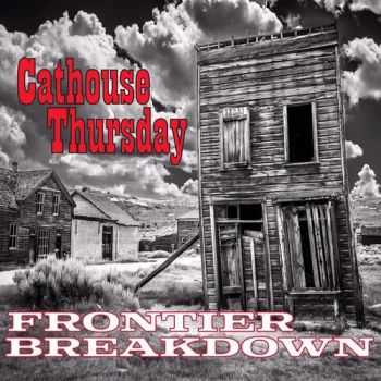 Cathouse Thursday - Frontier Breakdown (2015)