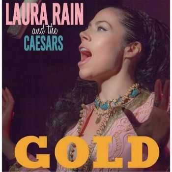 Laura Rain and the Caesars - Gold (2015) Laura Rain and the Caesars - Gold (2015)