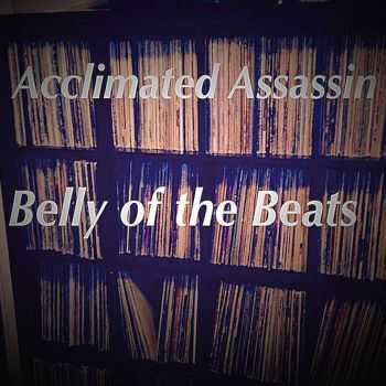 Acclimated Assassin - Belly Of The Beats (2015)