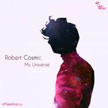 Robert Cosmic - My Universe (2015)