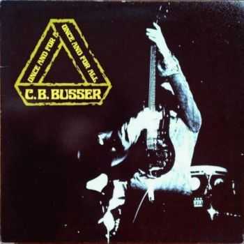 C.B. Busser - Once and for All (1981) C.B. Busser - Once and for All (1981)