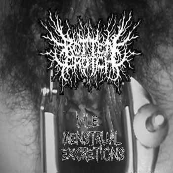 ROTTENCROTCH - Vile Menstrual Exctretions (2015)