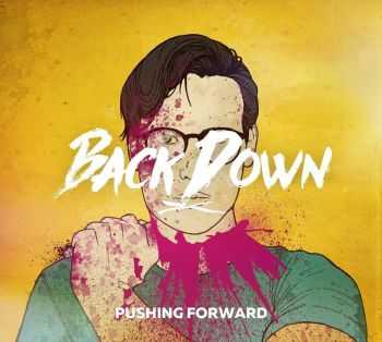 Back Down - Pushing Forward (2015)