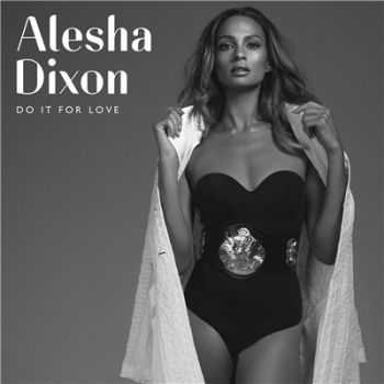 Alesha Dixon - Do It For Love (2015) Alesha Dixon - Do It For Love (2015)