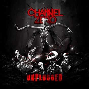 Channel Zero - Unplugged (2015) Channel Zero - Unplugged (2015)